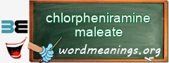 WordMeaning blackboard for chlorpheniramine maleate